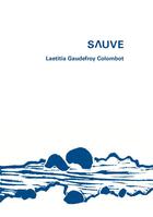 Couverture du livre « Sauve » de Laetitia Gaudefroy Colombot aux éditions Editions Des Lisieres