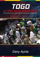 Couverture du livre « Togo: Le Prix de la Démocratie » de Dany Ayida aux éditions Lulu