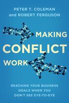 Couverture du livre « Making Conflict Work » de Coleman Peter T aux éditions Little Brown Book Group Digital