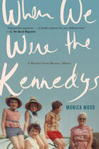 Couverture du livre « When We Were the Kennedys » de Wood Monica aux éditions Houghton Mifflin Harcourt