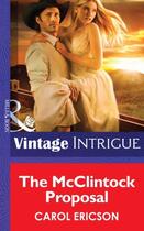 Couverture du livre « The McClintock Proposal (Mills & Boon Intrigue) » de Carol Ericson aux éditions Mills & Boon Series