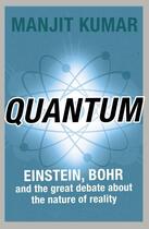 Couverture du livre « Quantum ; Einstein, Bohr and the great debate about the nature of reality » de Manjit Kumar aux éditions Icon Books