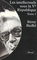 Couverture du livre « Les intellectuels sous la Ve République Tome 3 » de Rieffel-R aux éditions Pluriel