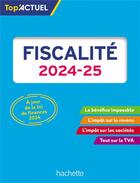 Couverture du livre « Top'actuel : Fiscalité (édition 2024/2025) » de Daniel Freiss et Brigitte Monnet aux éditions Hachette Education