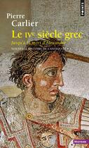 Couverture du livre « Le ive siecle grec (nouvelle histoire de l'antiquite - 3) » de Pierre Carlier aux éditions Points