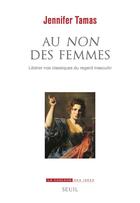 Couverture du livre « Au non des femmes : libérer nos classiques du regard masculin » de Tamas Jennifer aux éditions Seuil