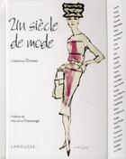 Couverture du livre « Un siècle de mode » de Catherine Ormen aux éditions Larousse