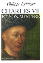 Couverture du livre « Charles vii et son mystere » de Philippe Erlanger aux éditions Gallimard