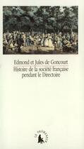 Couverture du livre « Histoire de la societe francaise pendant le directoire » de Goncourt E E J D. aux éditions Gallimard (patrimoine Numerise)