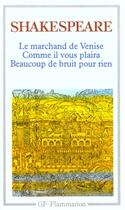 Couverture du livre « Le marchand de venise - beaucoup de bruit pour rien - comme il vous plaira » de William Shakespeare aux éditions Flammarion