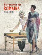 Couverture du livre « À la rencontre des romains » de Magali Wiener aux éditions Pere Castor