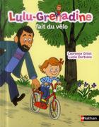 Couverture du livre « Lulu-Grenadine fait du vélo » de Laurence Gillot et Lucie Durbiano aux éditions Nathan