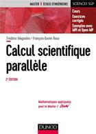 Couverture du livre « Calcul scientifique parallèle ; cours, exemples avec OPENMP et MPI (2e édition) » de Frederic Magoules aux éditions Dunod