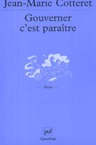 Couverture du livre « Gouverner c'est paraitre » de Jean-Marie Cotteret aux éditions Puf