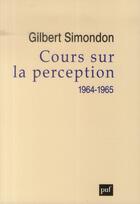 Couverture du livre « Cours sur la perception (1964-1965) » de Gilbert Simondon aux éditions Puf