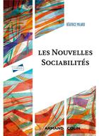 Couverture du livre « Les nouvelles sociabilités » de Beatrice Milard aux éditions Armand Colin