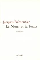 Couverture du livre « Le Nom et la Peau » de Jacques Fremontier aux éditions Denoel
