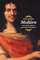 Couverture du livre « Molière, que diable allait-il faire dans cette galère ? » de Sylvie Dodeller aux éditions Ecole Des Loisirs