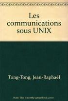 Couverture du livre « Communication sous unix » de Tong-Tong J-R. aux éditions Eyrolles