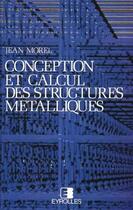 Couverture du livre « Conception et calcul des structures métalliques » de Jean Morel aux éditions Eyrolles