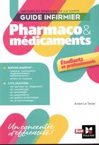 Couverture du livre « Guide infirmier pharmaco et médicaments » de Andre Le Texier aux éditions Foucher