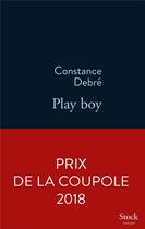 Couverture du livre « Play boy » de Constance Debre aux éditions Stock
