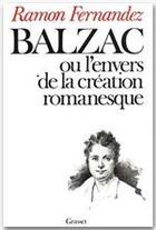 Couverture du livre « Balzac ou l'envers de la création romanesque » de Ramon Fernandez aux éditions Grasset