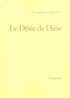 Couverture du livre « Le désir de Dieu » de Jacques Chessex aux éditions Grasset