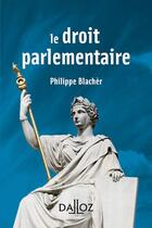 Couverture du livre « Le droit parlementaire » de Philippe Blacher aux éditions Dalloz