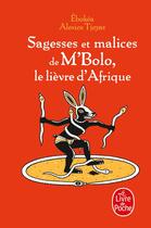 Couverture du livre « Sagesses et malices de M'Bolo, le lièvre d'Afrique » de Ebokea et Alexios Tjoyas aux éditions Le Livre De Poche