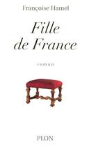 Couverture du livre « Fille De France » de Francoise Hamel aux éditions Plon
