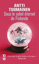 Couverture du livre « Sous le soleil éternel de Finlande » de Antti Tuomainen aux éditions 10/18