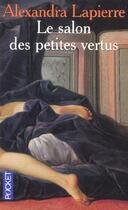 Couverture du livre « Le Salon Des Petites Vertus » de Alexandra Lapierre aux éditions Pocket