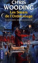 Couverture du livre « La croisée des chemins t.2 ; les soeurs de l'ordre rouge » de Chris Wooding aux éditions Pocket