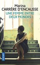 Couverture du livre « Une femme entre deux mondes » de Marina Carrere D'Encausse aux éditions Pocket