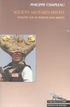 Couverture du livre « Societes militaires privees - enquete sur les soldats sans armees » de Philippe Chapleau aux éditions Rocher