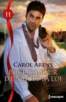 Couverture du livre « Pour l'amour d'un hors-la-loi » de Carol Arens aux éditions Harlequin