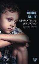 Couverture du livre « L'enfant dans le placard ; sortir du silence » de Othilie Bailly aux éditions J'ai Lu