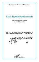 Couverture du livre « Essai de philosophie morale » de Pierre-Louis Moreau De Maupertuis aux éditions Editions L'harmattan