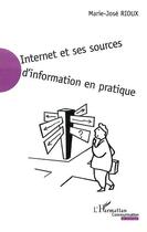 Couverture du livre « Internet et ses sources d'information en pratique » de Marie-Jose Rioux aux éditions Editions L'harmattan