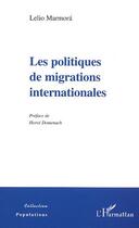 Couverture du livre « LES POLITIQUES DE MIGRATIONS INTERNATIONALES » de Lelio Marmora aux éditions Editions L'harmattan