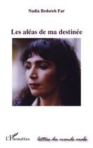 Couverture du livre « Les aléas de ma destinée » de Nadia Bedoreh Far aux éditions Editions L'harmattan