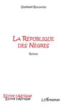 Couverture du livre « La république des nègres » de Benjamin Ousmane aux éditions Editions L'harmattan