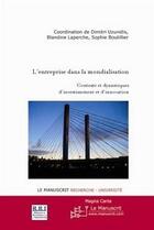 Couverture du livre « L'entreprise dans la mondialisation ; contexte et dynamiques d'investissement et d'innovation » de Sophie Boutillier et Dimitri Uzunidis et Blandine Laperche aux éditions Editions Le Manuscrit