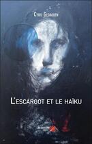 Couverture du livre « L'escargot et le haiku » de Gloaguen Cyril aux éditions Editions Du Net