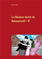 Couverture du livre « Le fabuleux destin de Ratmaninoff t.6 » de Bruno Catier aux éditions Books On Demand