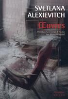 Couverture du livre « Oeuvres » de Svetlana Alexievitch aux éditions Actes Sud