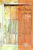 Couverture du livre « Petite trilogie christique » de Jean-Francois-Joseph aux éditions Edilivre