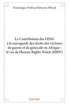 Couverture du livre « La contribution des OING à la sauvegarde des droits des victimes de guerre et de génocide en Afrique » de Dominique Wilfried Benzoni Mbock aux éditions Edilivre