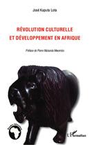 Couverture du livre « Révolution culturelle et développement en Afrique » de Jose Kaputa Lota aux éditions L'harmattan